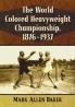 The World Colored Heavyweight Championship 1876-1937