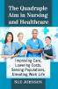 The Quadruple Aim in Nursing and Healthcare
