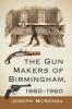 The Gun Makers of Birmingham 1660-1960