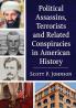 Political Assassins Terrorists and Related Conspiracies in American History