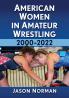 American Women in Amateur Wrestling 2000-2022