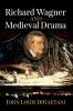 Richard Wagner and Medieval Drama