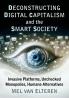 Deconstructing Digital Capitalism and the Smart Society