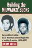 Building the Milwaukee Bucks
