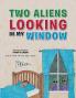 TWO ALIENS LOOKING IN MY WINDOW