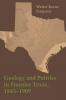 Geology and Politics in Frontier Texas 1845-1909