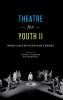 Theatre for Youth II