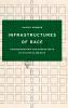 Infrastructures of Race