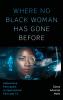 Where No Black Woman Has Gone Before