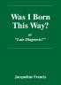 Was I Born This Way?
