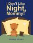 I Don't Like Night Mommy!