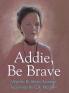 Addie Be Brave