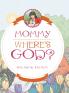 Mommy - Where's God?