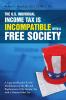 The U.S. Individual Income Tax Is Incompatible with a Free Society