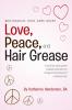 Love Peace and Hair Grease
