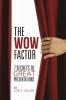 The WOW Factor - 7 Secrets to Great Presentations