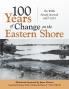 100 Years of Change on the Eastern Shore