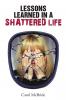 Lessons Learned In a Shattered Life