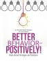 Better Behavior - Positively!