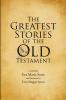 The Greatest Stories of the Old Testament