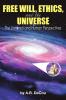 Free Will Ethics and the Universe