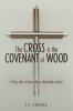 The Cross is the Covenant of Wood