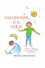 Childhood is a Verb!