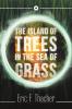 The Island of Trees in the Sea of Grass
