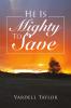 He Is Mighty To Save