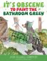It's Obscene to Paint the Bathroom Green