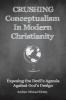 Crushing Conceptualism in Modern Christianity