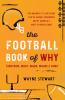 The Football Book of Why (and Who What When Where and How)