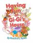 Having Fun at GI-GI's House