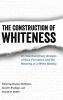 Construction of Whiteness