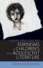 Twenty-First-Century Feminisms in Children's and Adolescent Literature