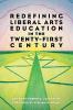 Redefining Liberal Arts Education in the Twenty-First Century