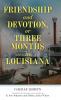 Friendship and Devotion or Three Months in Louisiana