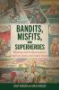 Bandits Misfits and Superheroes