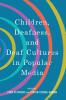 Children Deafness and Deaf Cultures in Popular Media