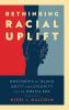 Rethinking Racial Uplift