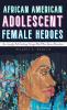 African American Adolescent Female Heroes