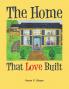 The Home That Love Built