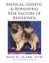 Medical Genetic & Behavioral Risk Factors of Keeshonds