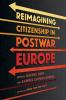 Reimagining Citizenship in Postwar Europe