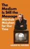 Medium Is Still the Message