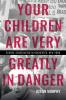 Your Children Are Very Greatly in Danger