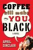 Coffee Will Make You Black