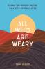 All Who Are Weary