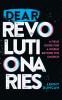 Dear Revolutionaries