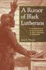 A Rumor of Black Lutherans